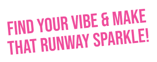 Find your vibe & make that runway sparkle!
